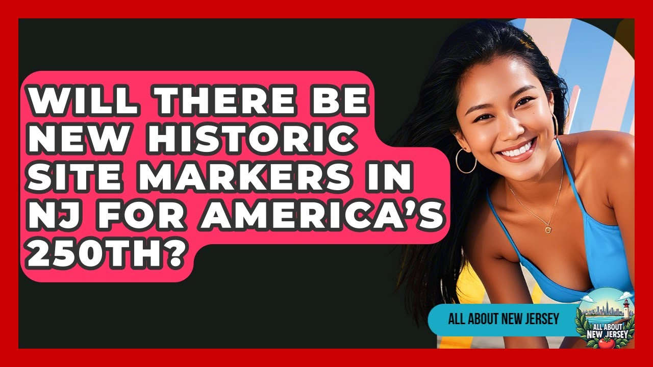 Will There Be New Historic Site Markers in NJ for America’s 250th? - All About New Jersey