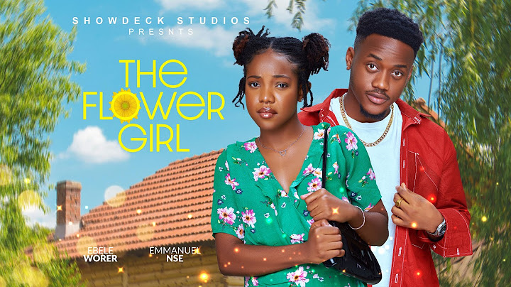 THE FLOWER GIRL - New Romantic Nigerian Movie
