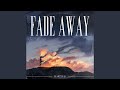 Fade away