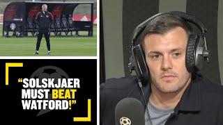 "SOLSKJAER HAS TO BEAT WATFORD!" 👀 Jack Wilshere has his say on the Man Utd manager's future!