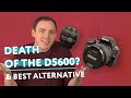 Death of the Nikon D5600?? Plus best alternative...