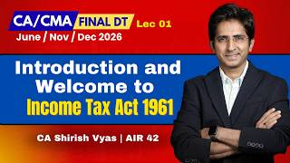 Lec 01: Introduction to Income Tax Act 1961 | CA/CMA FINAL Direct Tax June/Nov/Dec 26