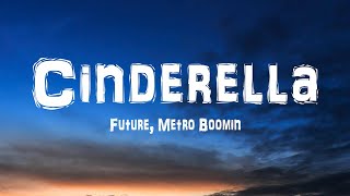 Future, Metro Boomin - Cinderella (Lyrics)