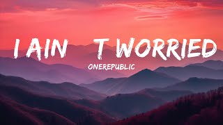 OneRepublic - I Ain’t Worried (Lyrics) |Top Version