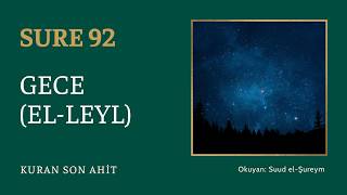 Kuran Son Ahit | Sure 92: Gece (El-Leyl) — Suud el-Şureym