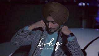 ISHQ | Nirvair Pannu (Slow   Reverb)