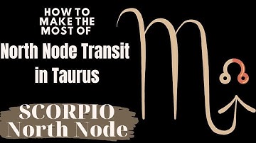 Scorpio North Node (Natal) | 8th House North Node | Making the Most of Transit NN in Taurus