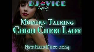 New Italo Disco 2024 * MODERN TALKING * CHERI CHERI LADY * New Gen Version * Extended Remix DJ VICE