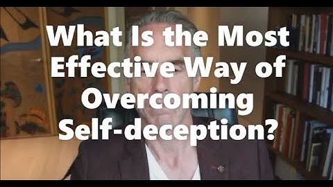 Jordan Peterson: What Is the Most Effective Way of Overcoming Self-deception?