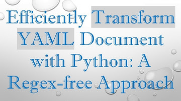 Efficiently Transform YAML Document with Python: A Regex-free Approach