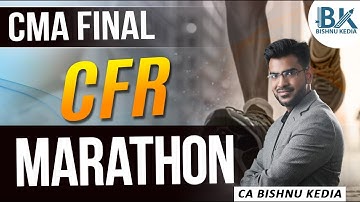 CMA Final | Corporate Financial Reporting (CFR) | Marathon | CA Bishnu Kedia