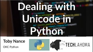 Dealing with Unicode in Python - Toby Nance: OKC Python