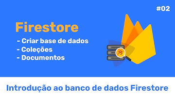 Introduçao ao banco de dados Firestore - #2