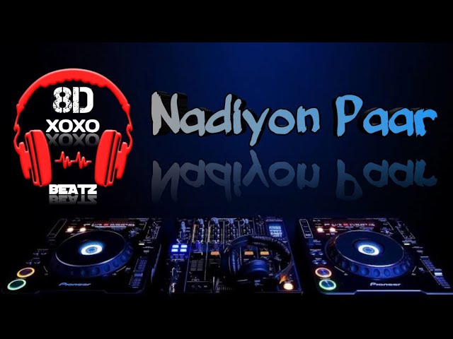 Nadiyon Paar - Roohi | Instagram Trending Song | 8D Virtual Audio |Use Headphones | 8D Xoxo Beatz