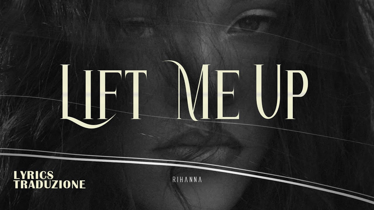 Rihanna Lift Me Up (Lyrics Traduzione