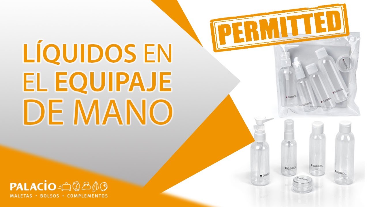 LÍQUIDOS permitidos en EQUIPAJE DE MANO o CABINA | ¿Qué puedo llevar y  como? | Bolsos Palacio - YouTube