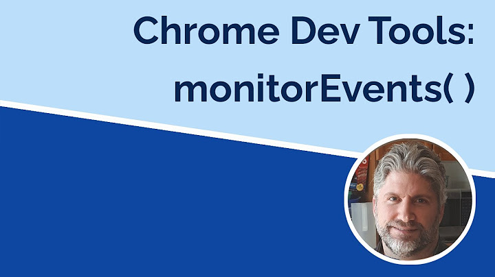 Monitor Events in Chrome Dev Tools