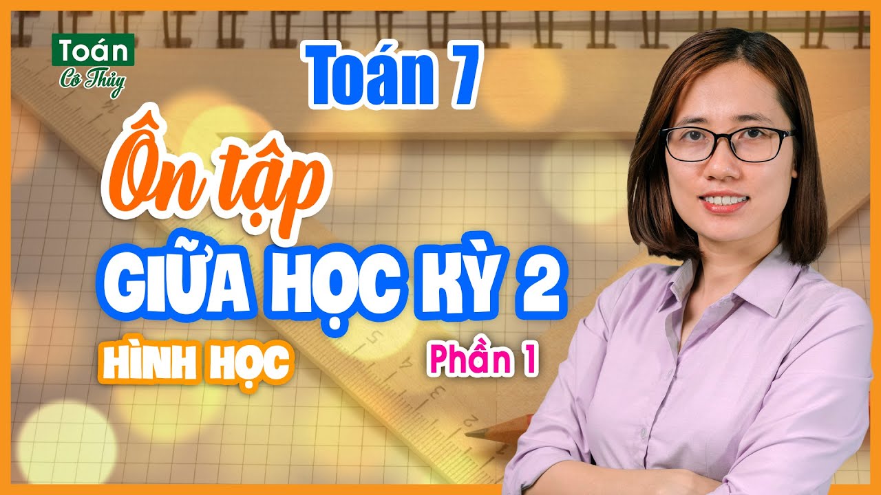 Ôn tập toán 7 học kì 2 | Hình 7 – Ôn tập giữa kỳ 2 (phần 1)