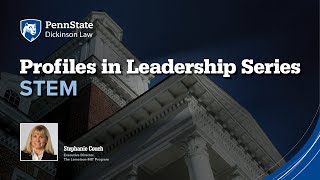 Penn State Dickinson Law Profiles in Leadership STEM Learning Opportunities