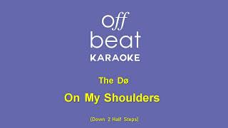 The Dø - On My Shoulders (Karaoke Version; Down 2 Half Steps)