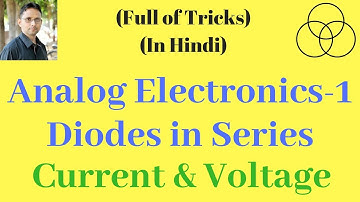 Diodes in Series (Analog Electronics-1) by SAHAV SINGH YADAV