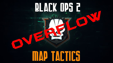 OVERFLOW - MAPTICS - Black Ops 2 Map Tactics -  How to flank the enemy
