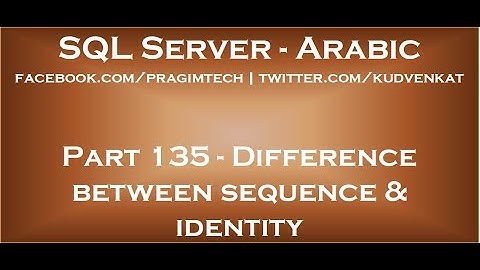 Difference between sequence and identity in SQL Server in arabic