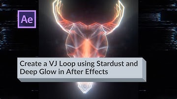 Create a VJ Loop using Stardust and Deep Glow in After Effects