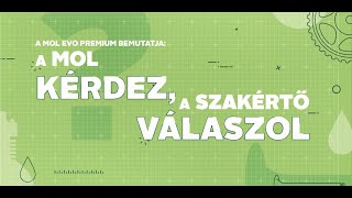 A MOL EVO bemutatja: A MOL kérdez, a szakértő válaszol