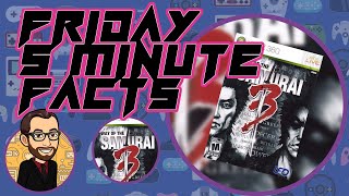 Decoding the Blade: Way of the Samurai 3 - PS3 & Xbox 360 | Friday Five Minute Facts