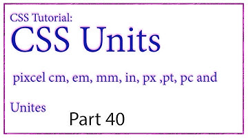 css pixcel cm, em, mm, in, px ,pt, pc and Unites