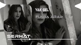 Funda Arar - Yak Gel ( Serhat Gürgil Ft. Ömer Kasım Remix ) #Tiktok Resimi