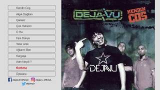 Dejavu Korkma 