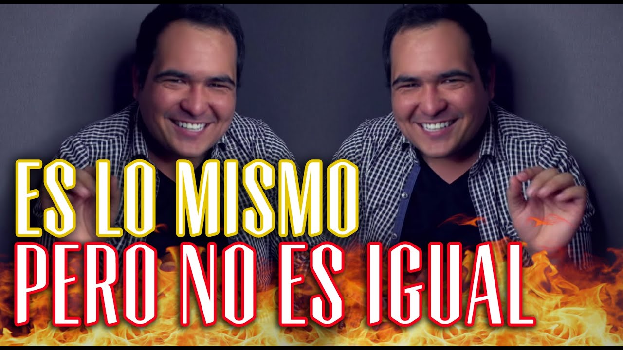 Es lo mismo pero no es igual. - YouTube