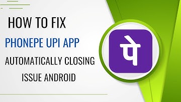Hoe het probleem met het automatisch sluiten van de PhonePe UPI-app op Android op te lossen