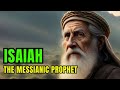 The Story of ISAIAH the MESSIAN Prophet