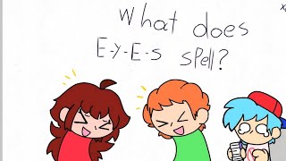 what does  e y e s spell? ( fnf xd)