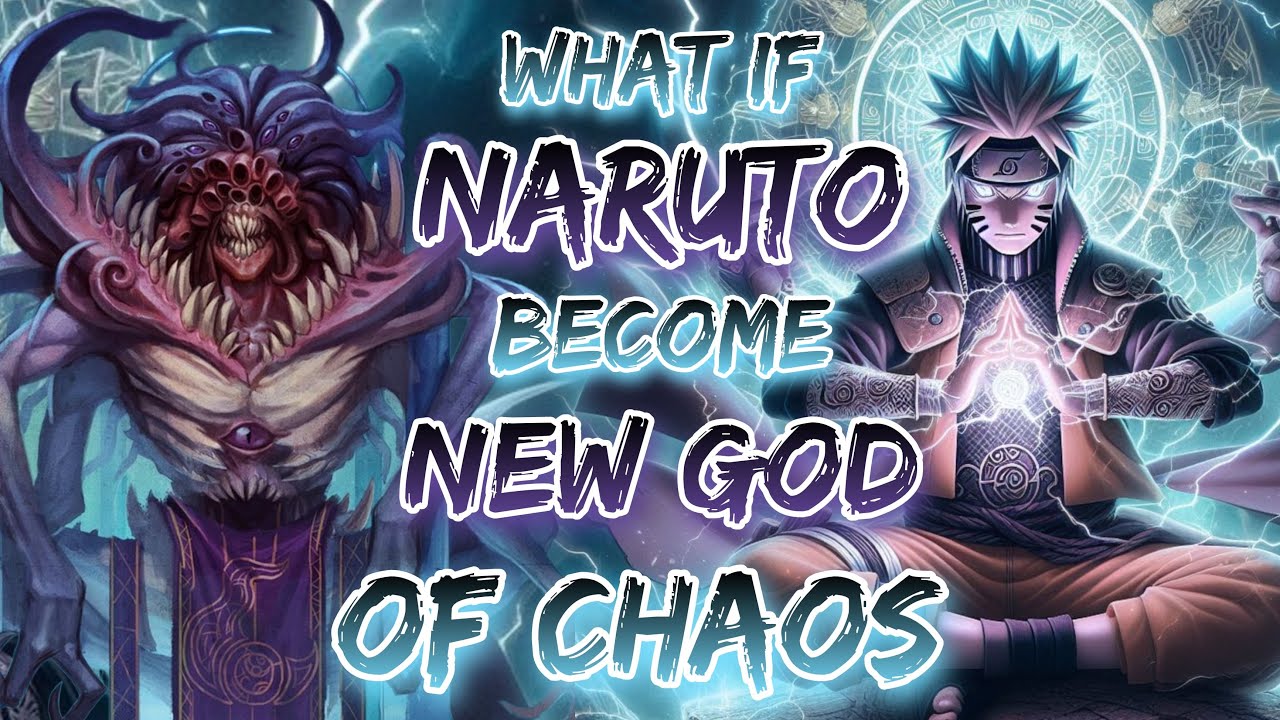 What If Naruto Become A New God Of Chaos