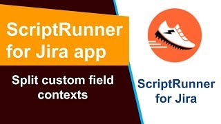 ScriptRunner - Split custom field contexts