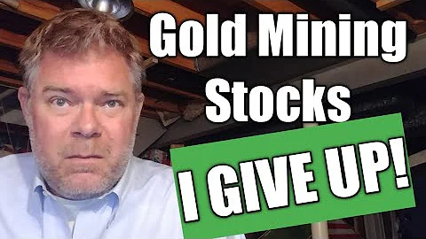 Precious Metals Mining Stocks.  I Give Up!