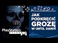 Jak podkręcić grozę w Until Dawn | Tylko na PS4