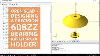 Open SCAD - Designing a precision 608zz Bearing Based Spool Holder!