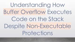Understanding How Buffer Overflow Executes Code on the Stack Despite Non-Executable Protections