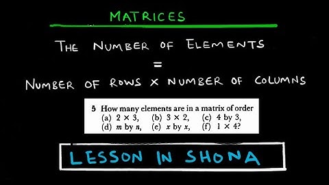 Matrices Qn 13: Using Order to find number of Elements of Matrix | ZIMSEC O level | In Shona