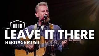 Leave It There Rory Feek Heritage Music At Homestead Heritage