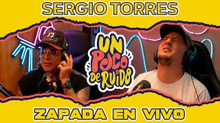 SERGIO TORRES / Zapada EN VIVO en UN POCO DE RUIDO !