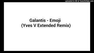 Galantis - Emoji (Yves V Remix)