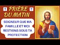  prire du matinseigneur que ma famille et moi restions sous ta protection