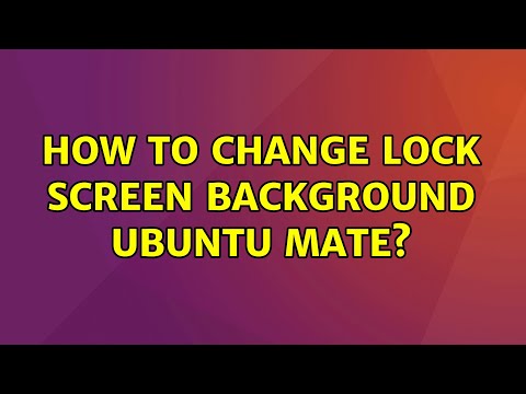 How to change lock screen background Ubuntu Mate? (3 Solutions!!)