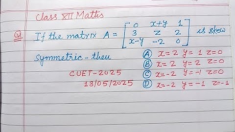 If the matrix A is skew symmetric matrix then... | cuet 2025 maths solutions | matrices